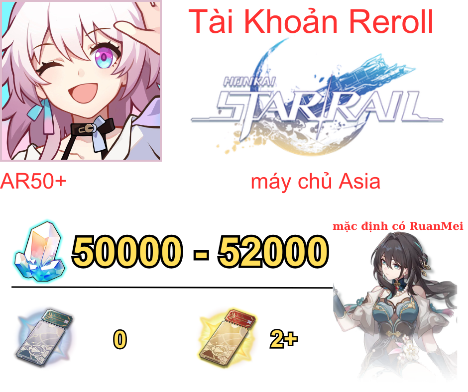 Honkai: Star Rail Reroll 50K - 52K Ngọc + Ruan Mei